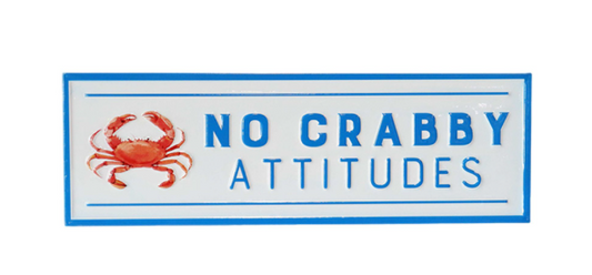 23" NO CRABBY ATTITUDES SIGN